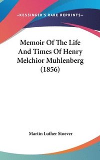 bokomslag Memoir Of The Life And Times Of Henry Melchior Muhlenberg (1856)