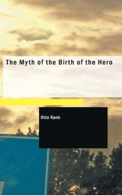 The Myth of the Birth of the Hero 1