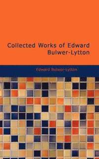 bokomslag Collected Works of Edward Bulwer-Lytton