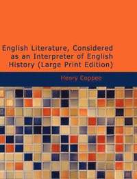 bokomslag English Literature, Considered as an Interpreter of English History