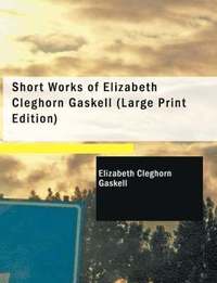 bokomslag Short Works of Elizabeth Cleghorn Gaskell