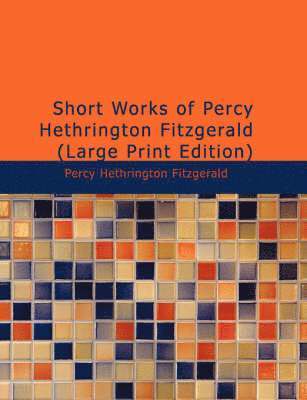 Short Works of Percy Hethrington Fitzgerald
