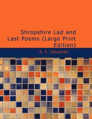 Shropshire Lad and Last Poems 1