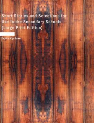 Short Stories and Selections for Use in the Secondary Schools 1