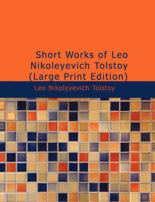 Short Works of Leo Nikoleyevich Tolstoy 1