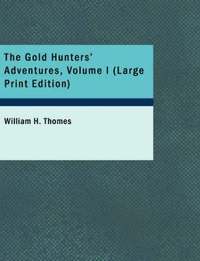 bokomslag The Gold Hunters' Adventures, Volume I