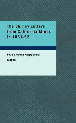 bokomslag The Shirley Letters from California Mines in 1851-52