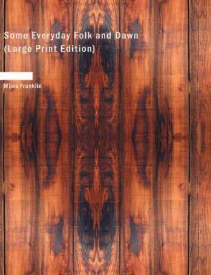 Miles Franklin - Some Everyday Folk and Dawn (Large Print Edition), Häftad