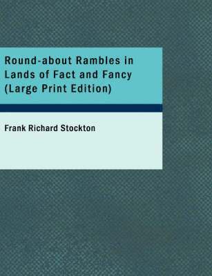 Round-About Rambles in Lands of Fact and Fancy 1