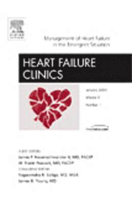 W. Frank Peacock, James F. Neuenschwander - Management of Heart Failure in the Emergent Situation, An Issue of Heart Failure Clinics, Inbunden