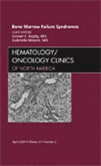 bokomslag Bone Marrow Failure Syndromes, An Issue of Hematology/Oncology Clinics