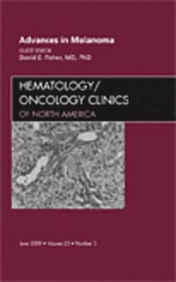 Advances in Melanoma, An Issue of Hematology/Oncology Clinics 1