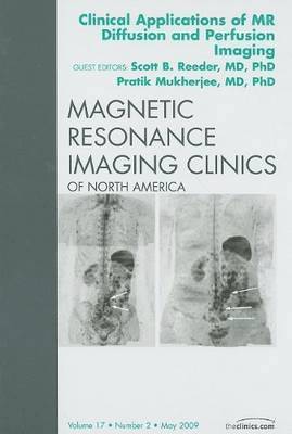 bokomslag Clinical Applications of MR Diffusion and Perfusion Imaging, An Issue of Magnetic Resonance Imaging Clinics