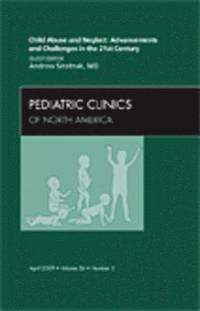 bokomslag Child Abuse and Neglect: Advancements and Challenges in the 21st Century, An Issue of Pediatric Clinics