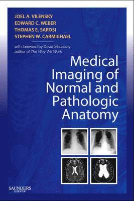 Joel A. Vilensky, Edward C. Weber, Thomas Sarosi, Stephen W. Carmichael, Joel A Vilensky, Edward C Weber, Stephen W Carmichael - Medical Imaging of Normal and Pathologic Anatomy, Häftad