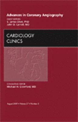 S. James Chen, John D. Carroll - Advances in Coronary Angiography, An Issue of Cardiology Clinics, Inbunden