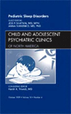 Jess P. Shatkin, Anna Ivanenko, Jess P Shatkin - Pediatric Sleep Disorders, An Issue of Child and Adolescent Psychiatric Clinics of North America, Inbunden