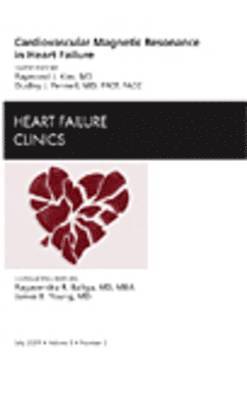 Raymond J. Kim, Dudley J. Pennell - Cardiovascular Magnetic Resonance in Heart Failure, An Issue of Heart Failure Clinics, Inbunden