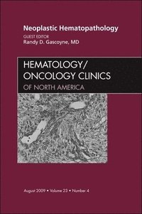 bokomslag Neoplastic Hematopathology, An Issue of Hematology/Oncology Clinics of North America