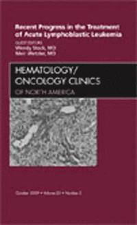 bokomslag Recent Progress in the Treatment of Acute Lymphoblastic Leukemia, An Issue of Hematology/Oncology Clinics of North America