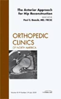 bokomslag The Anterior Approach for Hip Reconstruction, An Issue of Orthopedic Clinics
