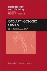 bokomslag Sialendoscopy and Lithotripsy, An Issue of Otolaryngologic Clinics