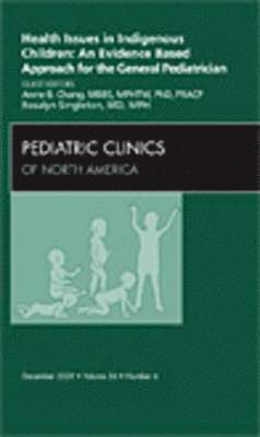 Health Issues in Indigenous Children: An Evidence Based Approach for the General Pediatrician, An Issue of Pediatric Clinics 1