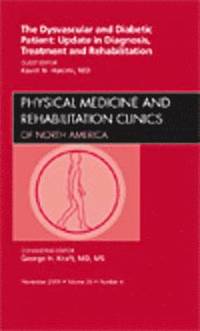 bokomslag Dysvascular and Diabetic Patient: Update in Diagnosis, Treatment and Rehabilitation, An Issue of Physical Medicine and Rehabilitation Clinics