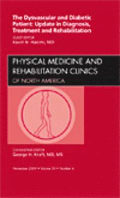bokomslag Dysvascular and Diabetic Patient: Update in Diagnosis, Treatment and Rehabilitation, An Issue of Physical Medicine and Rehabilitation Clinics