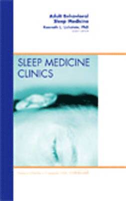 Adult Behavioral Sleep Medicine, An Issue of Sleep Medicine Clinics 1