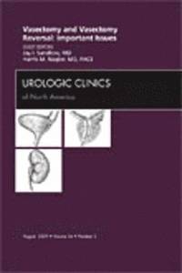 bokomslag Vasectomy and Vasectomy Reversal: Important Issues, An Issue of Urologic Clinics