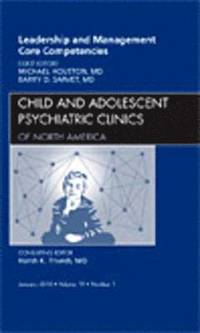 bokomslag Leadership and Management Core Competencies, An Issue of Child and Adolescent Psychiatric Clinics of North America