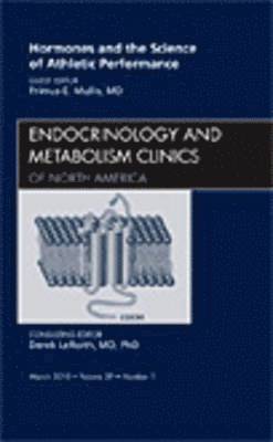 bokomslag Hormones and the Science of Athletic Performance, An Issue of Endocrinology and Metabolism Clinics