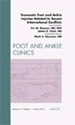 bokomslag Traumatic Foot and Ankle Injuries Related to Recent International Conflicts, An Issue of Foot and Ankle Clinics