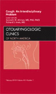 Kenneth W. Altman, Richard S. Irwin - Cough: An Interdisciplinary Problem, An Issue of Otolaryngologic Clinics, Inbunden