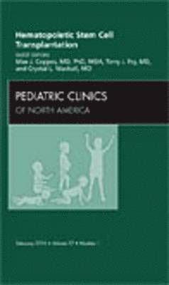 Max J. Coppes, Terry J. Fry, Crystal L. Mackall - Hematopoietic Stem Cell Transplantation, An Issue of Pediatric Clinics, Inbunden