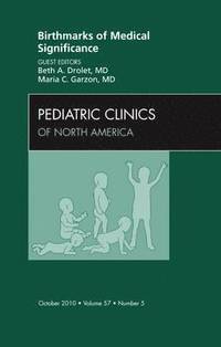 bokomslag Birthmarks of Medical Significance, An Issue of Pediatric Clinics