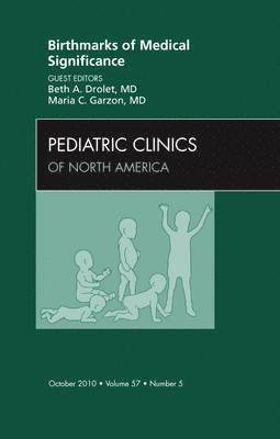 Birthmarks of Medical Significance, An Issue of Pediatric Clinics 1