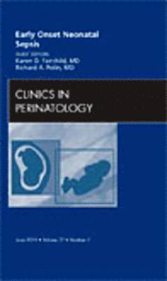 Richard Polin, Karen D. Fairchild - Early Onset Neonatal Sepsis, An Issue of Clinics in Perinatology, Inbunden