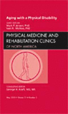Mark P. Jensen, Ivan R. Molton - Aging with a Physical Disability, An Issue of Physical Medicine and Rehabilitation Clinics, Inbunden