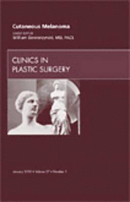 bokomslag Cutaneous Melanoma, An Issue of Clinics in Plastic Surgery