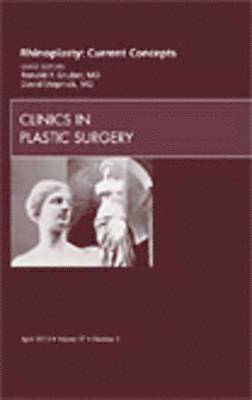 Rhinoplasty: Current Concepts, An Issue of Clinics in Plastic Surgery 1