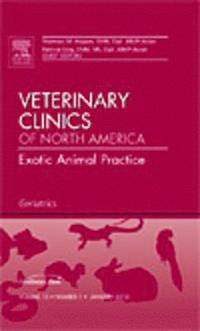 bokomslag Geriatrics, An Issue of Veterinary Clinics: Exotic Animal Practice