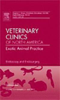 bokomslag Endoscopy and Endosurgery, An Issue of Veterinary Clinics: Exotic Animal Practice