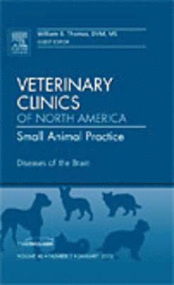 William B. Thomas, William B Thomas - Diseases of the Brain, An Issue of Veterinary Clinics: Small Animal Practice, Inbunden