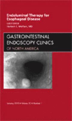 Endoluminal Therapy for Esophageal Disease, An Issue of Gastrointestinal Endoscopy Clinics 1