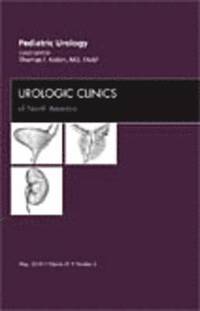 bokomslag Pediatric Urology, An Issue of Urologic Clinics