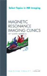 bokomslag Select Topics in MR Imaging, An Issue of Magnetic Resonance Imaging Clinics