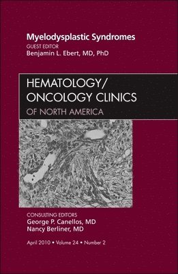 Benjamin L. Ebert, Benjamin L Ebert - Myelodysplastic Syndromes, An Issue of Hematology/Oncology Clinics of North America, Inbunden