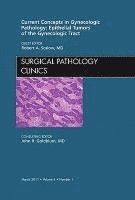 Robert Soslow - Current Concepts in Gynecologic Pathology: Epithelial Tumors of the Gynecologic Tract, An Issue of Surgical Pathology Clinics, Inbunden